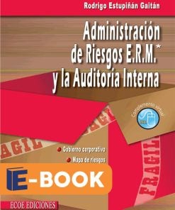 Administración de riesgos E.R.M. y la auditoría interna  - 1ra edición