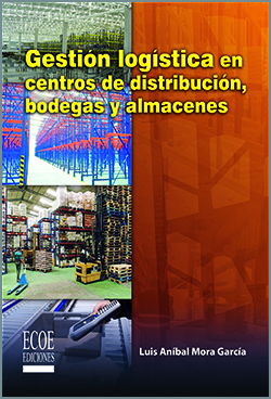 Gestión logística en centros de distribución , bodegas y almacenes - 1ra Edición Gestión logística en centros de distribución , bodegas y almacenes - 1ra Edición