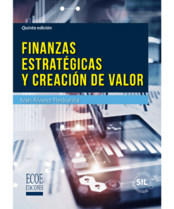 Finanzas estratégicas y creación de valor - 5ta edición