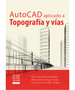 AutoCAD aplicado a topografía y vías - 1ra edición