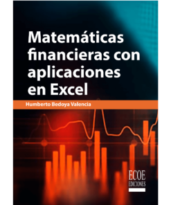 Matemáticas financieras con aplicaciones en Excel - 1ra edición