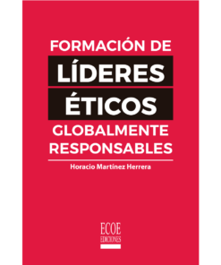 Formación de líderes éticos globalmente responsables - 1ra edición