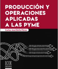 Producción y operaciones aplicadas a las PYME - 4ta edición