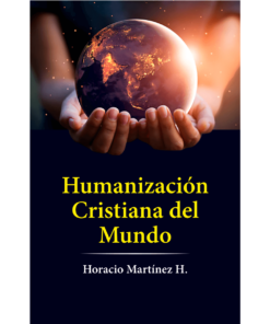 Humanización cristiana del mundo - 1ra edición