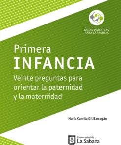 Primera infancia. Veinte preguntas para orientar la paternidad y la maternidad