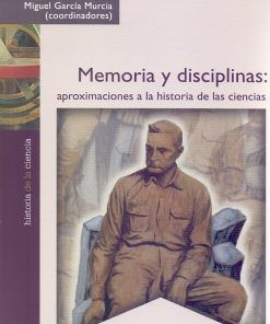 Memoria y disciplinas: Aproximaciones a la historia de las ciencias - 1ra edición