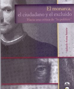El monarca, el ciudadano y el excluido - 1ra edición