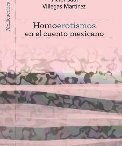 Homoerotismos en el cuento mexicano - 1ra edición
