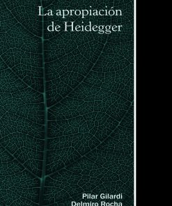 La apropiación de Heidegger - 1ra edición