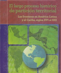 El largo proceso histórico de partición territorial - 1ra edición