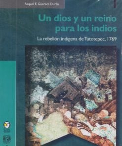 Un dios y un reino para los indios - 1ra edición