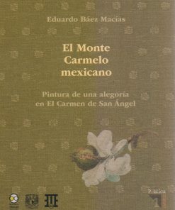 El monte Carmelo Mexicano. Pintura de una alegoría en El Carmen de San Ángel - 1ra edición