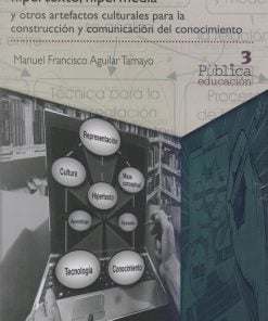 Mapa conceptual, hipertexto, hipermedia y otros artefactos culturales para la construcción y comunicación del conocimiento - 1ra edición