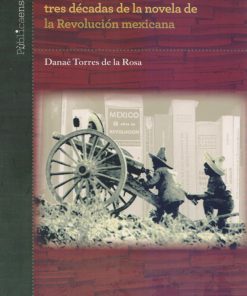 Avatares editoriales de un "Género": Tres décadas de la novela de la Revolución Mexicana - 1ra edición