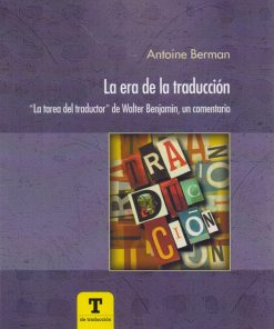 La era de la traducción: "La tarea del traductor" de Walter Benjamin - 1ra edición