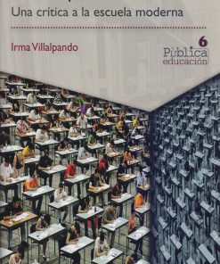 En tiempos de examen: Una crítica a la escuela moderna - 1ra edición