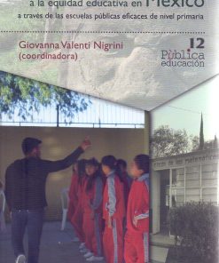 Una aproximación a la equidad educativa en México a través de las escuelas públicaseficaces de nivel primaria - 1ra edición