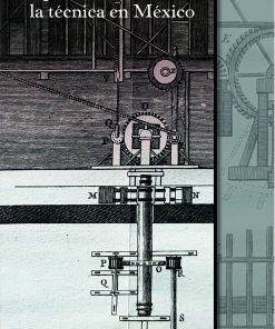 El pensamiento sobre la técnica en México - 1ra edición