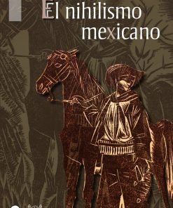 El nihilismo mexicano : una reflexión filosófica - 1ra edición