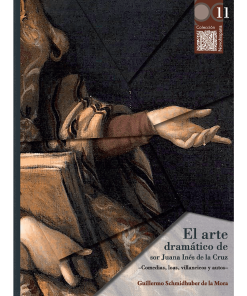 El arte dramático de sor Juana Inés de la Cruz: comedias, loas, villancicos y autos