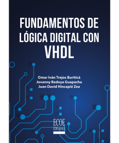 Fundamentos de lógica digital con VHDL - 1ra edición