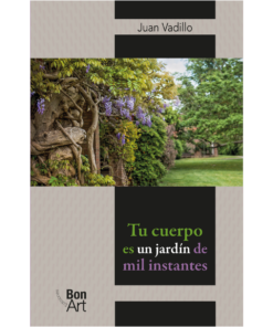 Tu cuerpo es un jardín de mil instantes - 1ra edición