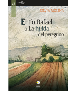 El tío Rafael o la huida del peregrino - 1ra edición