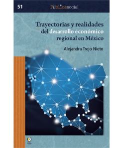 Trayectorias y realidades del desarrollo económico regional en México - 1ra edición