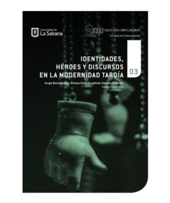 Identidades, héroes y discursos en la modernidad tardía - 1ra edición