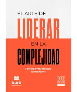 El arte de liderar en la complejidad - 1ra edición