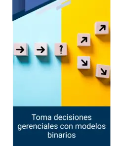 Toma decisiones gerenciales con modelos binarios